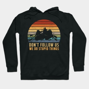 Don't Follow Us We Do Stupid Things Kayaking Vintage Hoodie